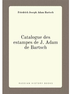 Catalogue des estampes de J. Adam de Bartsch