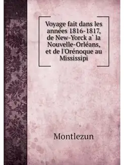 Voyage fait dans les annees 1816-1817