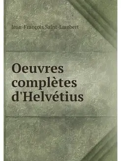 Oeuvres completes d'Helvetius