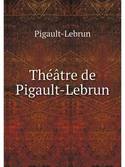 Theatre de Pigault-Lebrun