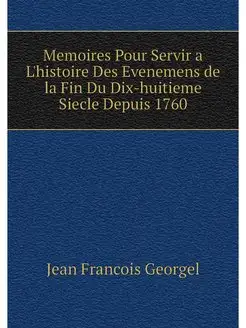 Memoires Pour Servir a L'histoire Des