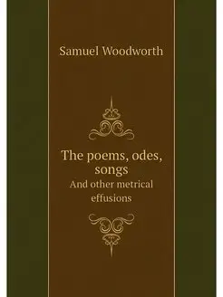 The poems, odes, songs. And other met