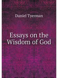 Essays on the Wisdom of God