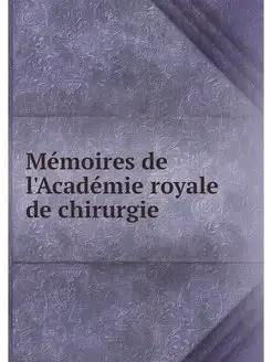 Memoires de l'Academie royale de chir