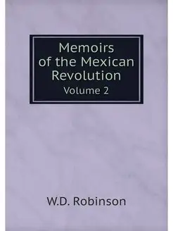 Memoirs of the Mexican Revolution. Vo