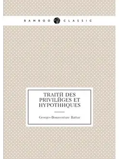 Traité des priviléges et hypothèques