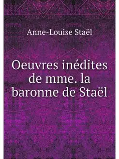 Oeuvres inedites de mme. la baronne d