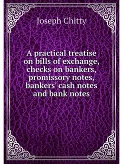 A practical treatise on bills of exch