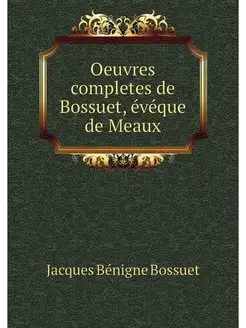 Oeuvres completes de Bossuet, eveque