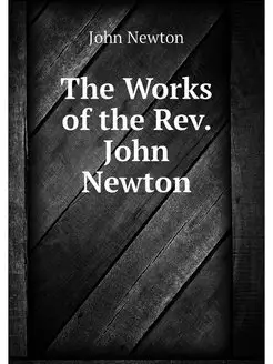 The Works of the Rev. John Newton