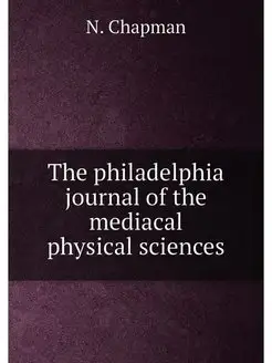 The philadelphia journal of the mediacal physical sc