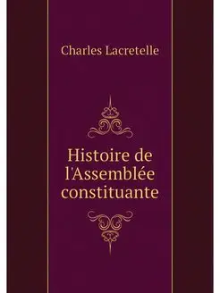 Histoire de l'Assemblee constituante