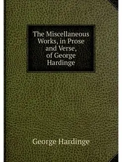 The Miscellaneous Works, in Prose and