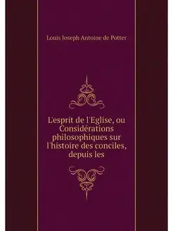 L'esprit de l'Eglise, ou Consideratio