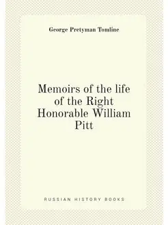 Memoirs of the life of the Right Honorable William Pitt