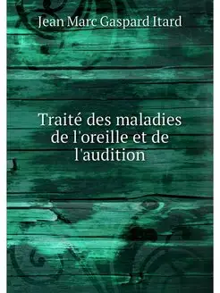 Traite des maladies de l'oreille et d