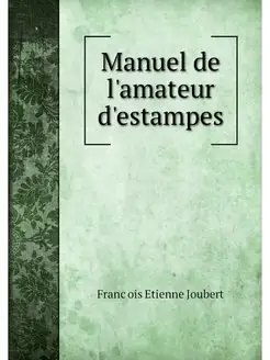 Manuel de l'amateur d'estampes