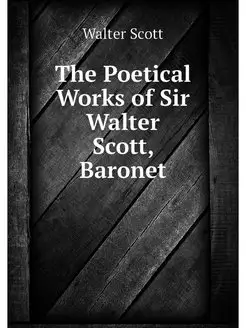 The Poetical Works of Sir Walter Scot