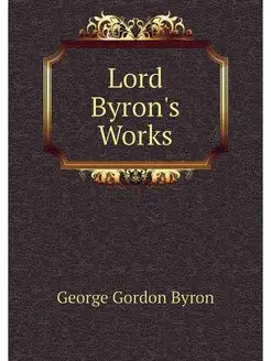 Lord Byron's Works