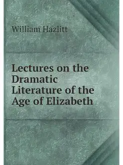 Lectures on the Dramatic Literature o