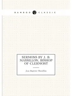 Sermons by J. B. Massillon, Bishop of Clermont