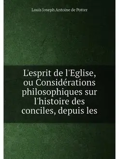 L'esprit de l'Eglise, ou Considérations philosophiqu