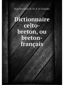 Dictionnaire celto-breton, ou breton-