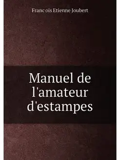 Manuel de l'amateur d'estampes