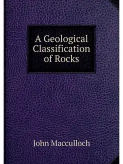 A Geological Classification of Rocks