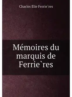 Mémoires du marquis de Ferrières