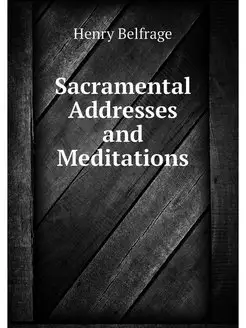 Sacramental Addresses and Meditations