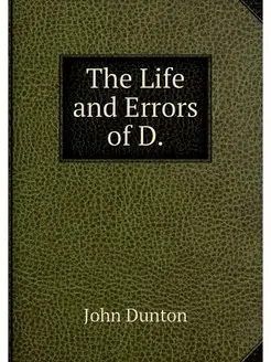 The Life and Errors of D