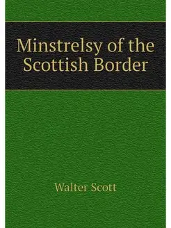 Minstrelsy of the Scottish Border