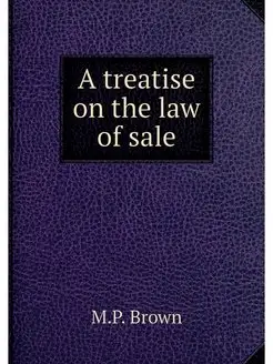 A treatise on the law of sale