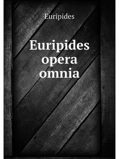 Euripides opera omnia