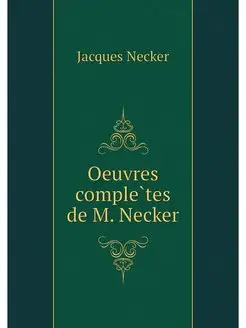 Oeuvres completes de M. Necker