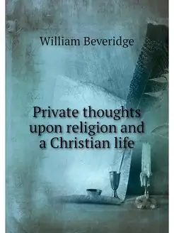 Private thoughts upon religion and a