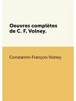 Oeuvres complètes de C. F, Volney