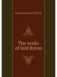 The works of lord Byron