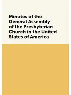 Minutes of the General Assembly of the Presbyterian