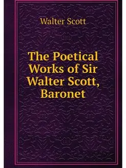 The Poetical Works of Sir Walter Scot