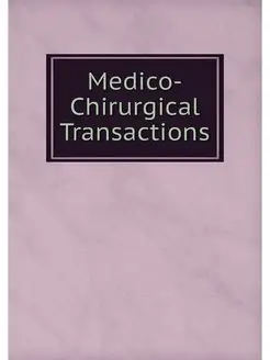 Medico-Chirurgical Transactions