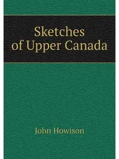 Sketches of Upper Canada