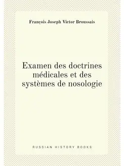 Examen des doctrines médicales et des systèmes de no