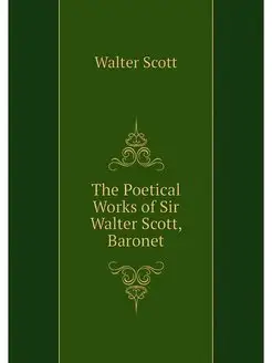 The Poetical Works of Sir Walter Scot