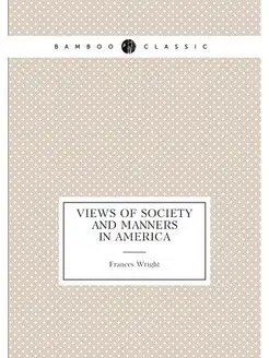 Views of society and manners in America