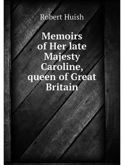 Memoirs of Her late Majesty Caroline