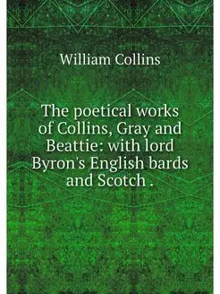 The poetical works of Collins, Gray a