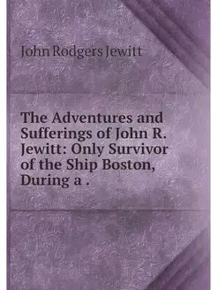 The Adventures and Sufferings of John