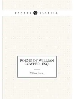 Poems of William Cowper, Esq